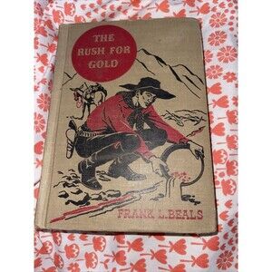The Rush For Gold American Adventure Series Frank L. Beals 1st Edition 1946